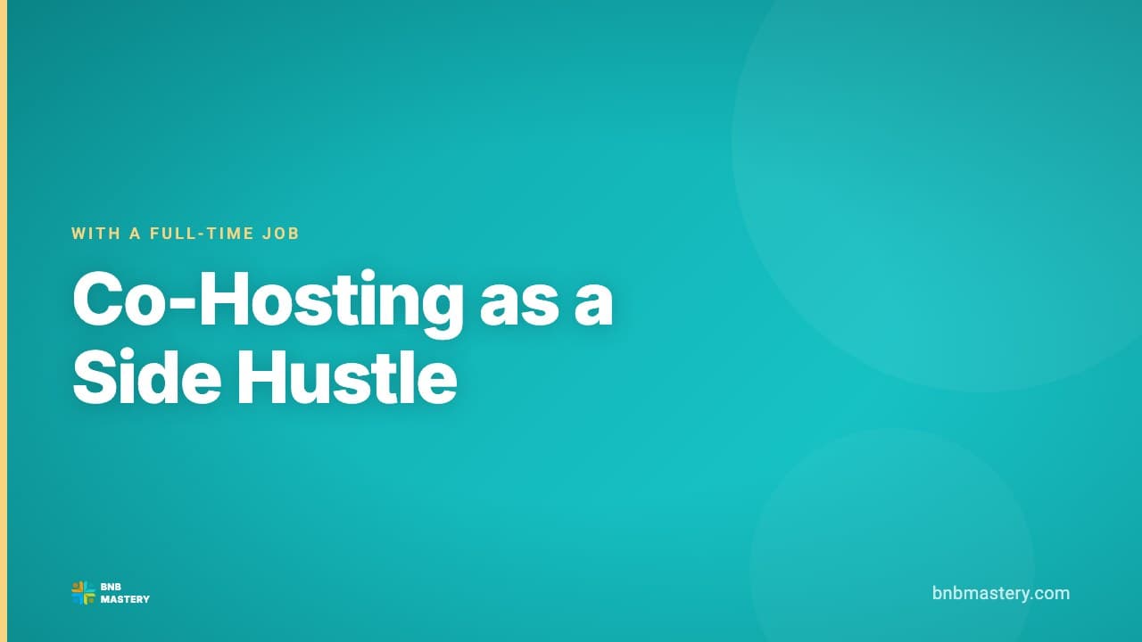 Airbnb Co-Hosting as a Side Hustle: How to Do It With a Full-Time Job