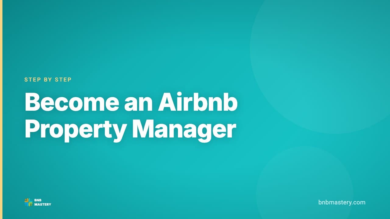 How to Become an Airbnb Property Manager (Step by Step)
